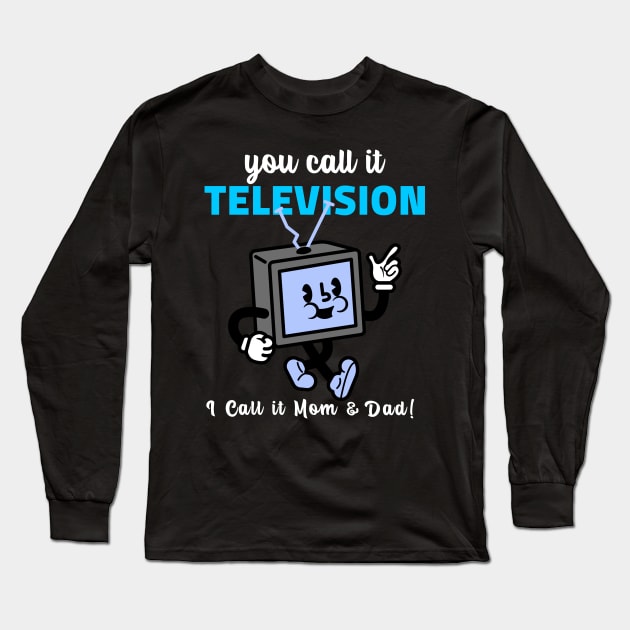 TV Was My Mom and Dad Long Sleeve T-Shirt by TJWDraws